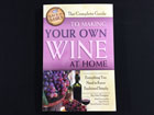 Book - The Complete Guide to Making Your Own Wine at Home